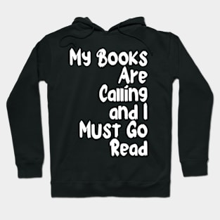 My Books Are Calling and I Must Go Read Hoodie